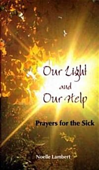Our Light and Our Help: Prayers for the Sick (Paperback)