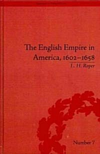 The English Empire in America, 1602-1658 : Beyond Jamestown (Hardcover)