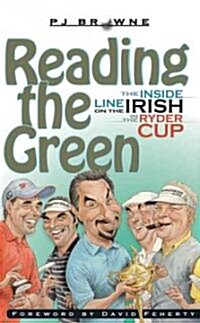 Reading the Green: The Inside Line on the Irish in the Ryder Cup (Paperback)