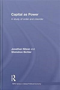 Capital as Power : A Study of Order and Creorder (Hardcover)