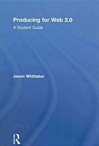 Producing for Web 2.0 : A Student Guide (Hardcover, 3 ed)