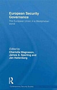 European Security Governance : The European Union in a Westphalian World (Hardcover)