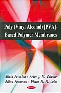 Poly (Vinyl Alcohol) (Pva)-Based Polymer Membranes (Paperback, UK)