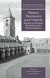 Profit, Prudence and Virtue : Essays in Ethics, Business and Management (Hardcover)