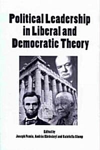 Political Leadership in Liberal and Democratic Theory (Hardcover)