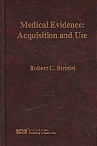 Medical Evidence: Acquisition and Use (Hardcover)