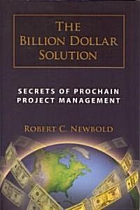 Billion Dollar Solution: Secrets of Prochain Project Management (Hardcover)