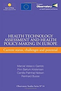 Health Technology Assessment and Health Policy-Making in Europe: Current Status, Challenges and Potential (Paperback)