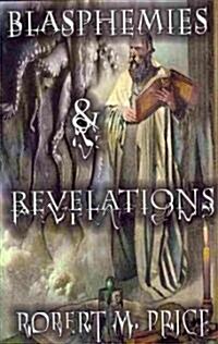 Blasphemies & Revelations (Hardcover)