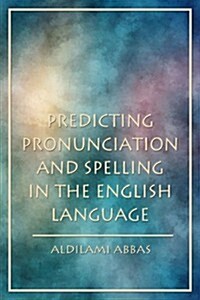 Predicting Pronunciation and Spelling in the English Language (Paperback)
