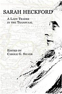 Sarah Heckford: A Lady Trader in the Transvaal (Hardcover)