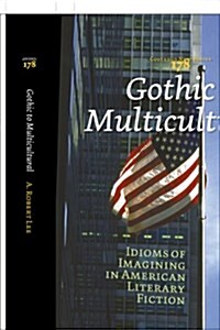 Gothic to Multicultural: Idioms of Imagining in American Literary Fiction (Hardcover)