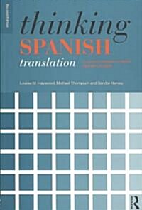 Thinking Spanish Translation : A Course in Translation Method: Spanish to English (Paperback, 2 ed)