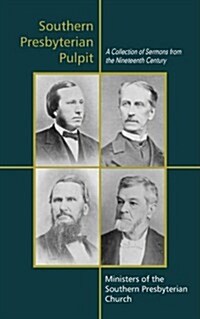 Southern Presbyterian Pulpit: Classic Nineteenth Century Sermons (Paperback)