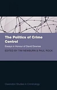 The Politics of Crime Control : Essays in Honour of David Downes (Paperback)