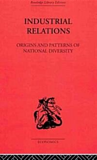 Industrial Relations : Origins and Patterns of National Diversity (Paperback)