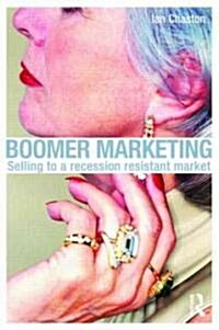Boomer Marketing : Selling to a Recession Resistant Market (Paperback)