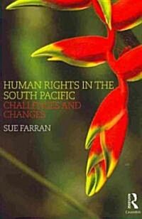 Human Rights in the South Pacific : Challenges and Changes (Paperback)
