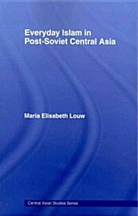 Everyday Islam in Post-Soviet Central Asia (Paperback)