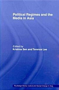 Political Regimes and the Media in Asia (Paperback)