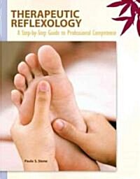 Therapeutic Reflexology: A Step-By-Step Guide to Professional Competence [With DVD ROM and Access Code] (Paperback)