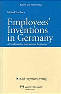 Employees Inventions in Germany: A Handbook for International Businesses (Hardcover)
