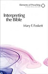 Interpreting the Bible: Approaching the Text in Preparation for Preaching (Paperback)