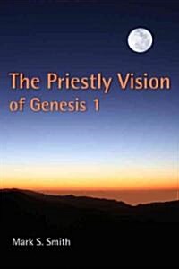 The Priestly Vision of Genesis I (Paperback)