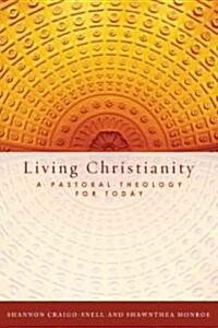 Living Christianity: A Pastoral Theology for Today (Paperback)