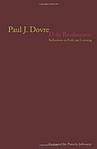 Holy Restlessness: Reflections on Faith and Learning (Paperback)