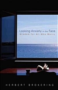 Looking Anxiety in the Face: Wisdom for All Who Worry (Paperback)