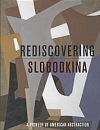 Rediscovering Slobodkina: A Pioneer of American Abstraction (Hardcover)