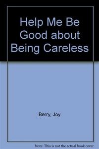 Help Me Be Good About Being Careless (Paperback)