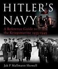 Hitlers Navy: A Reference Guide to the Kriegsmarine, 1935-1945 (Hardcover)