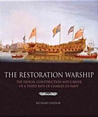 The Restoration Warship: The Design, Construction and Career of a Third Rate of Charles IIs Navy (Hardcover)