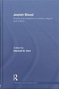 Jewish Blood : Reality and metaphor in history, religion and culture (Hardcover)