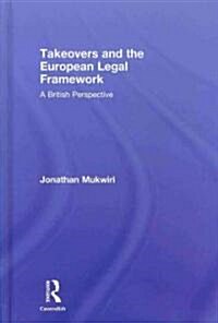 Takeovers and the European Legal Framework : A British Perspective (Hardcover)