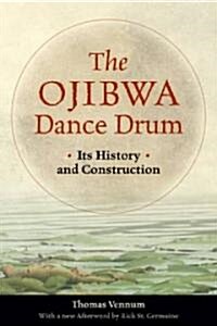 The Ojibwa Dance Drum: Its History and Contruction (Paperback)