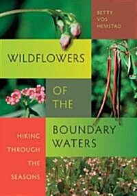 Wildflowers of the Boundary Waters: Hiking Through the Seasons (Paperback)