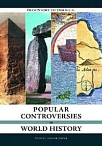 Popular Controversies in World History [4 Volumes]: Investigating Historys Intriguing Questions (Hardcover)