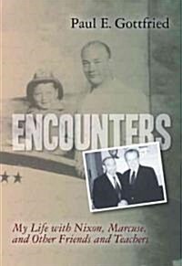 Encounters: My Life with Nixon, Marcuse, and Other Friends and Teachers (Hardcover)