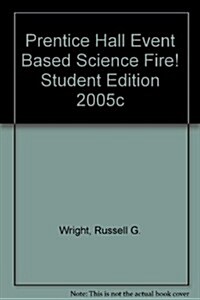 Prentice Hall Event Based Science Fire! Student Edition 2005c (Paperback)
