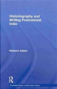 Historiography and Writing Postcolonial India (Hardcover, 1st)