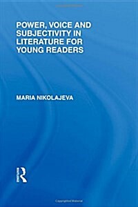 Power, Voice and Subjectivity in Literature for Young Readers (Hardcover, New)