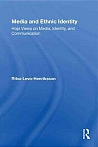 Media and Ethnic Identity : Hopi Views on Media, Identity, and Communication (Paperback)