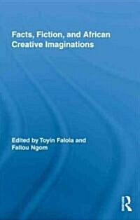 Facts, Fiction, and African Creative Imaginations (Hardcover)