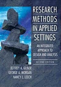 Research Methods in Applied Settings: An Integrated Approach to Design and Analysis, Second Edition (Hardcover, 2)