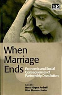 When Marriage Ends : Economic and Social Consequences of Partnership Dissolution (Hardcover)