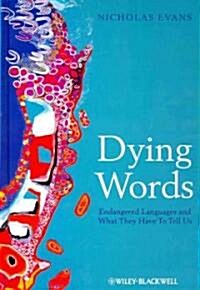 Dying Words : Endangered Languages and What They Have to Tell Us (Hardcover)