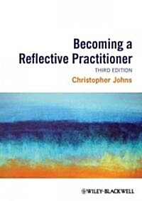 Becoming a Reflective Practitioner (Paperback, 3rd)